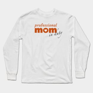 Professional mom in duty Long Sleeve T-Shirt